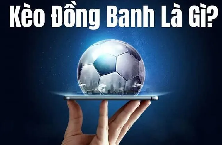 Phân Tích Kèo Đồng Banh Tại 7M Và Cách Chọn Cửa Chuẩn Xác