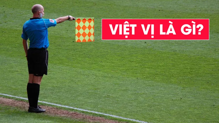 Ném Biên Có Việt Vị Không Giải Thích Rõ Ràng Dễ Hiểu