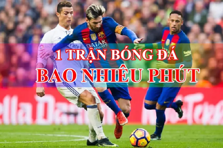 Tìm Hiểu Thời Gian Trận Đấu Bóng Đá Và Những Quy Định Quan Trọng